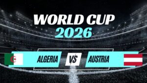 Kèo Algeria vs Áo – Nhận Định Bảng J World Cup 2026 Vòng 3
